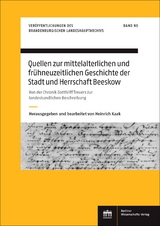 Quellen zur mittelalterlichen und fr&uuml;hneuzeitlichen Geschichte der Stadt und Herrschaft Beeskow