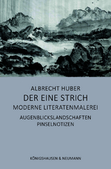 Der eine Strich &ndash; Moderne Literatenmalerei - Albrecht Huber