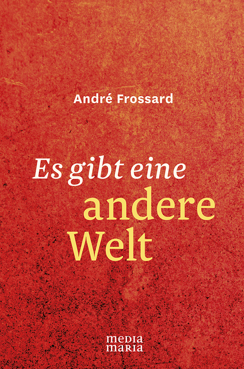 Es gibt eine andere Welt - Andr&eacute; Frossard