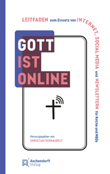 Gott ist online - Praxishandbuch Internet und Social Media f&uuml;r Kirche - 