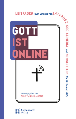 Gott ist online - Praxishandbuch Internet und Social Media für Kirche