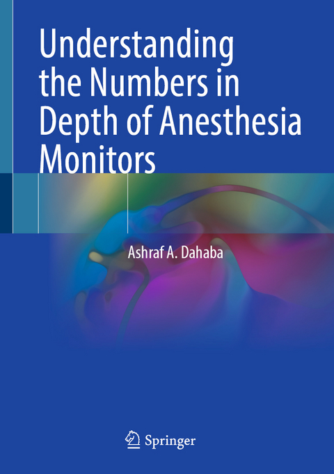 Understanding the Numbers in Depth of Anesthesia Monitors - Ashraf A. Dahaba