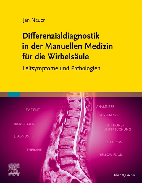 Differenzialdiagnostik in der Manuellen Medizin f&uuml;r die Wirbels&auml;ule - Jan Neuer