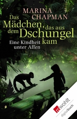 Das M&auml;dchen, das aus dem Dschungel kam - Marina Chapman