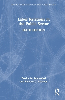 Labor Relations in the Public Sector - Patrice M. Mareschal, Richard C. Kearney