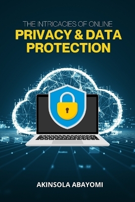 The Intricacies Of Online Privacy And Data Protection