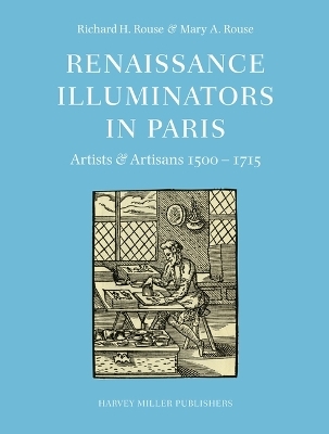 Renaissance Illuminators in Paris - Richard H Rouse, Mary A Rouse