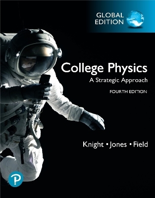 Mastering Physics with Pearson eText for College Physics: A Strategic Approach, Global Edition - Randall Knight, Brian Jones, Stuart Field