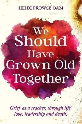 We Should Have Grown Old Together