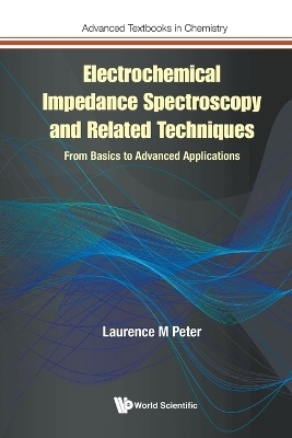Electrochemical Impedance Spectroscopy And Related Techniques: From Basics To Advanced Applications