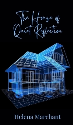 The House of Quiet Reflection - Helena Marchant