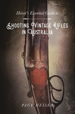 Shooting Vintage Rifles in Australia - Paul Heiser