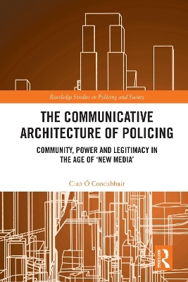 The Communicative Architecture of Policing - Cian &Oacute; Concubhair