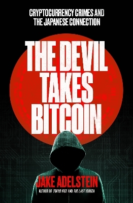 The Devil Takes Bitcoin - Jake Adelstein