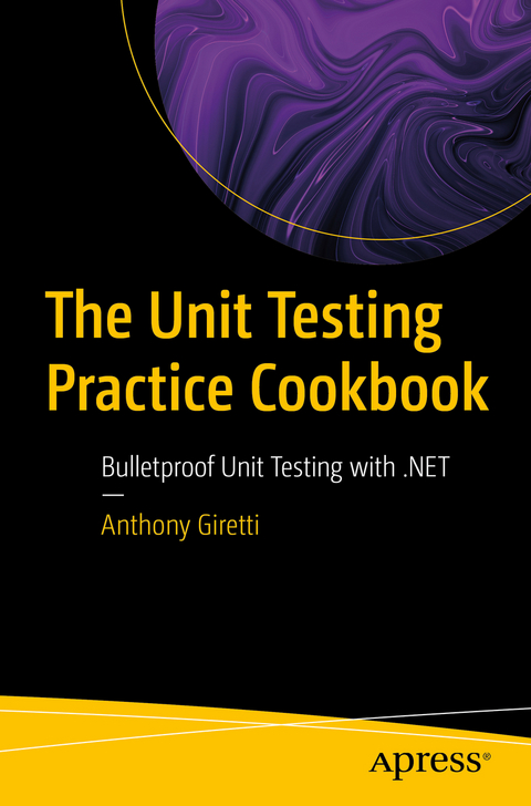 The Unit Testing Practice Cookbook - ANTHONY GIRETTI