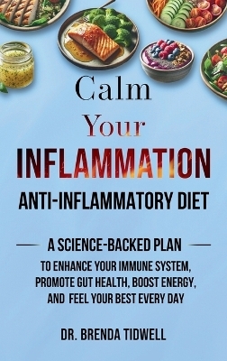 Calm Your Inflammation Anti-Inflammatory Diet - Dr Brenda Tidwell