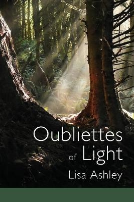 Oubliettes of Light - Lisa Ashley