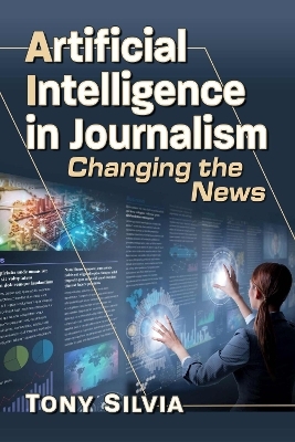 Artificial Intelligence in journalism - Tony Silvia