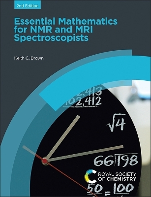 Essential Mathematics for NMR and MRI Spectroscopists - Keith C Brown