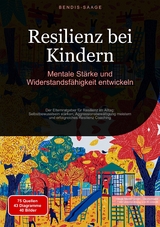 Resilienz bei Kindern: Mentale St&auml;rke und Widerstandsf&auml;higkeit entwickeln - Bendis A. I. Saage - Deutschland