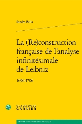 La (Re)Construction Francaise de l'Analyse Infinitesimale de Leibniz - SANDRA BELLA