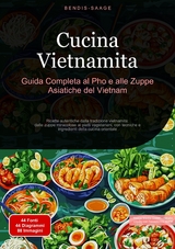 Cucina Vietnamita: Guida Completa al Pho e alle Zuppe Asiatiche del Vietnam - Bendis A. I. Saage - Italiano