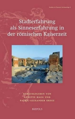 Stadterfahrung ALS Sinneserfahrung in Der Romischen Kaiserzeit - 