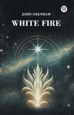 White Fire - John Oxenham