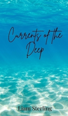 Currents of the Deep - Liam Sterling