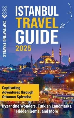 Istanbul Travel Guide - Captivating Travels