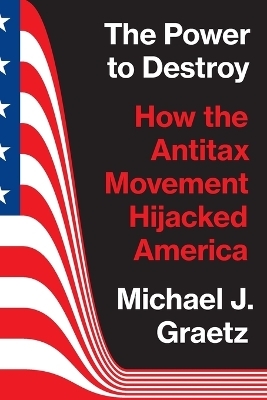 The Power to Destroy - Michael J. Graetz