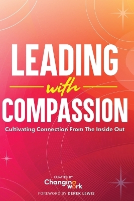 Leading with Compassion -  Changing Work