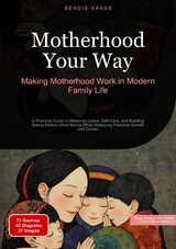 Motherhood Your Way: Making Motherhood Work in Modern Family Life - Bendis A. I. Saage - English