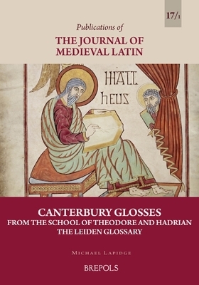 Canterbury Glosses from the School of Theodore and Hadrian - Michael Lapidge