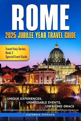Rome 2025 Jubilee Year Travel Guide - Katerina Ferrara