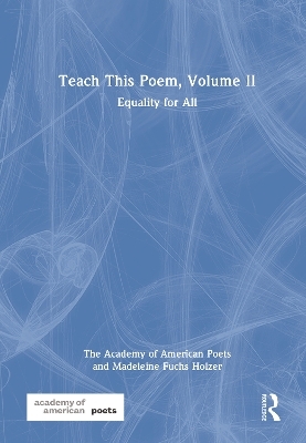 Teach This Poem, Volume II - The Academy of American Poets, Madeleine Fuchs Holzer