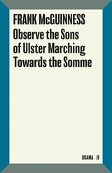 Observe the Sons of Ulster Marching Towards the Somme -  Frank McGuinness
