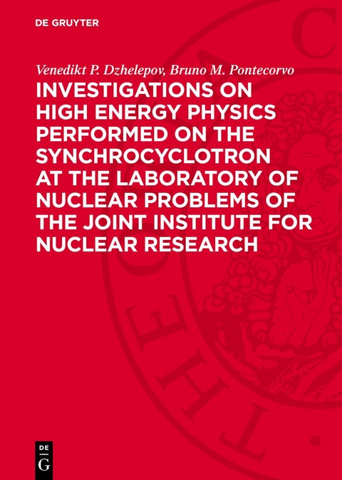 Investigations on High Energy Physics Performed on the Synchrocyclotron at the Laboratory of Nuclear Problems of the Joint Institute for Nuclear Research - Venedikt P. Dzhelepov, Bruno M. Pontecorvo