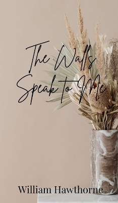 The Walls Speak to Me