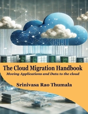 The Cloud Migration Handbook: Moving Applications and Data to the cloud