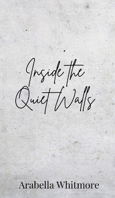Inside the Quiet Walls