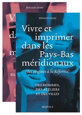 Vivre Et Imprimer Dans Les Pays-Bas Meridionaux (Des Origines a la Reforme) - R Adam
