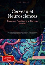 Cerveau et Neurosciences: Comment Fonctionne le Cerveau Humain - Bendis A. I. Saage - Fran&ccedil;ais