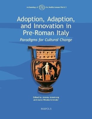Adoption, Adaption, and Innovation in Pre-Roman Italy - 