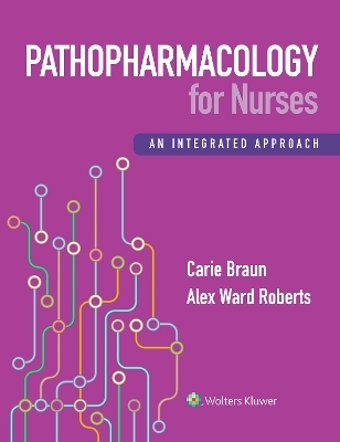 Pathopharmacology for Nurses - Carie A Braun, Alex Ward Roberts