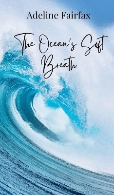 The Ocean's Soft Breath - Adeline Fairfax