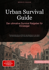 Urban Survival Guide: Der ultimative Survival Ratgeber f&uuml;r Einsteiger - Bendis A. I. Saage - Deutschland