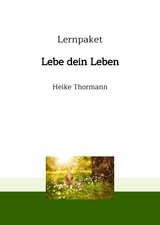 Lernpaket: Lebe dein Leben - Heike Thormann