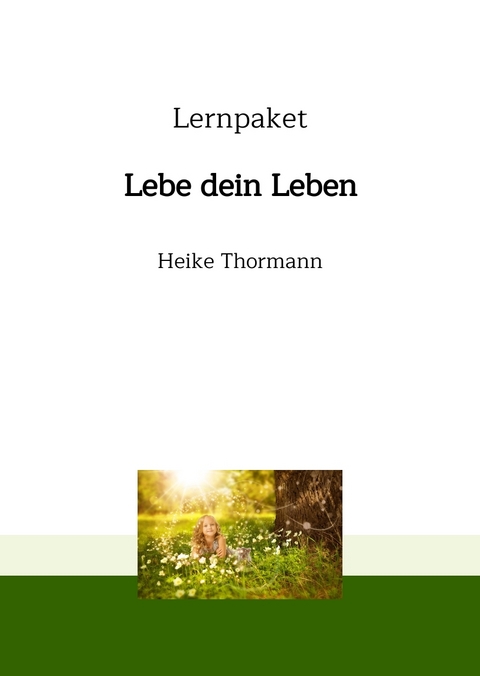Lernpaket: Lebe dein Leben - Heike Thormann