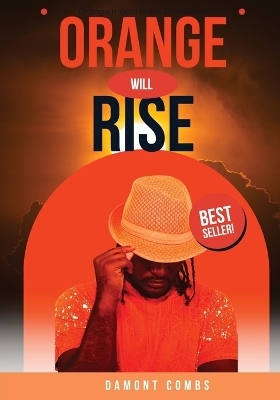 Orange Will Rise - Damont R Combs